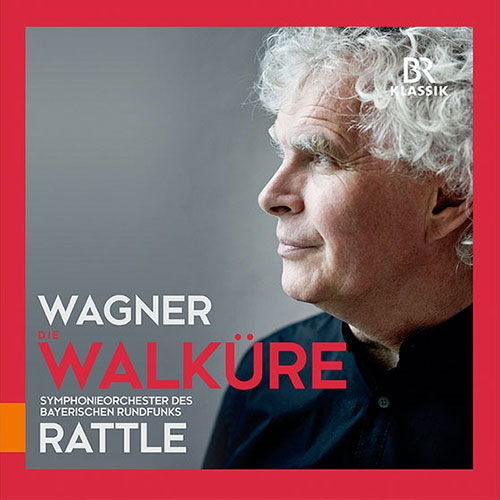 Symphonieorchester des Bayerischen Rundfunks - Sir Simon Rattle: Wagner - Die Walküre