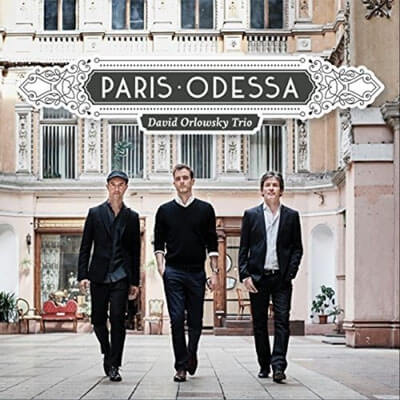 David Orlowsky Trio – Paris - Odessa